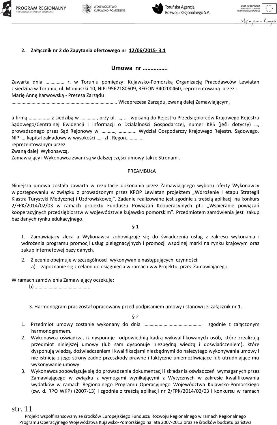 , wpisaną do Rejestru Przedsiębiorców Krajowego Rejestru Sądowego/Centralnej Ewidencji i Informacji o Działalności Gospodarczej, numer KRS (jeśli dotyczy), prowadzonego przez Sąd Rejonowy w,.