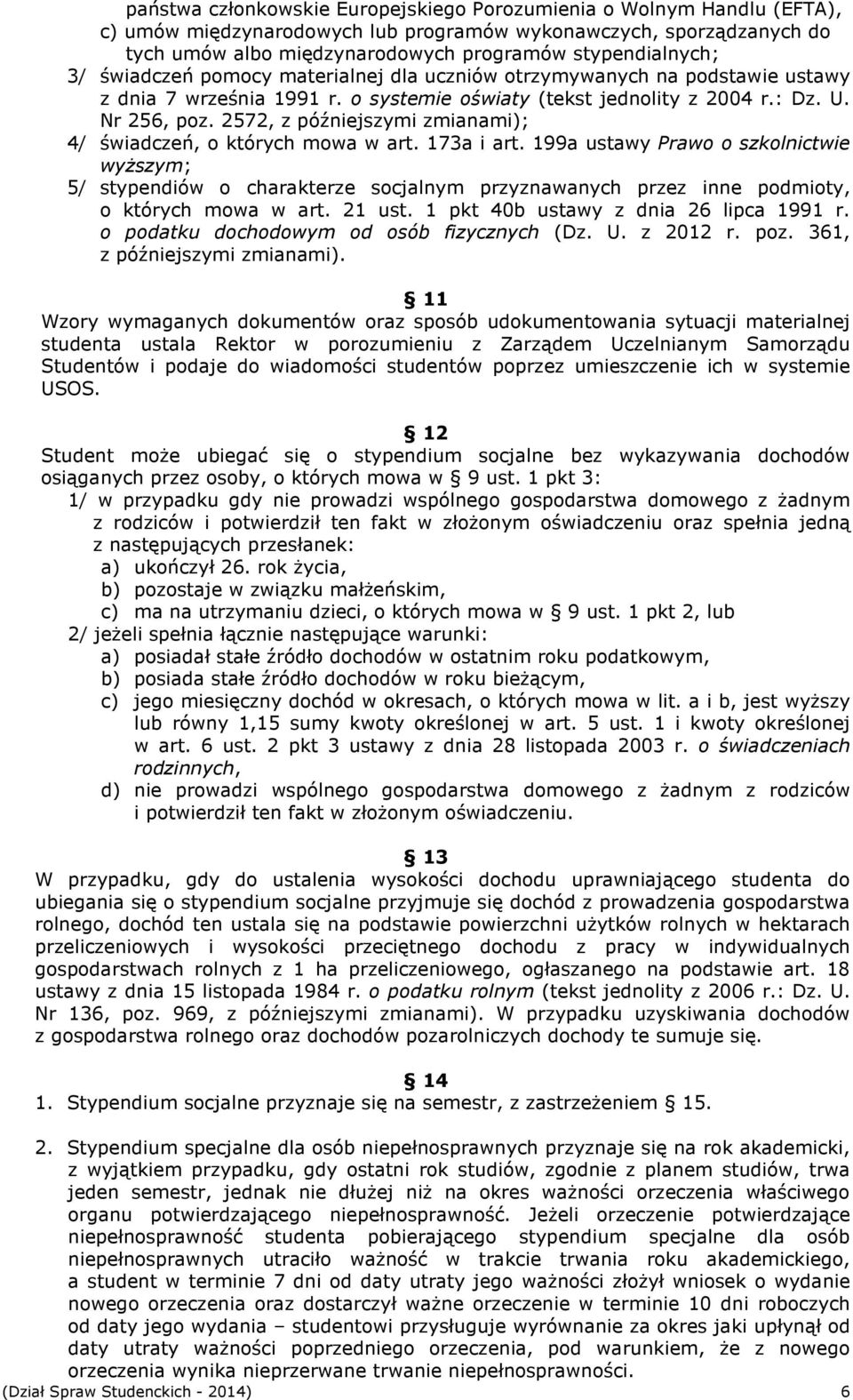 2572, z późniejszymi zmianami); 4/ świadczeń, o których mowa w art. 173a i art.