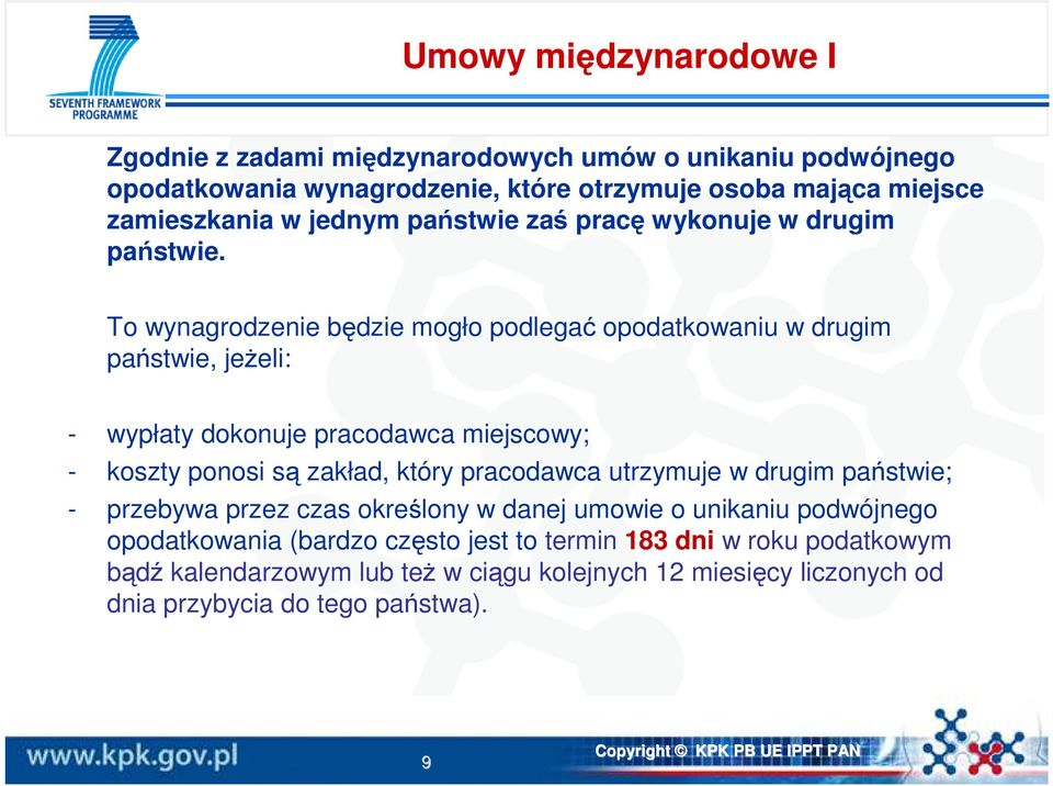 To wynagrodzenie będzie mogło podlegać opodatkowaniu w drugim państwie, jeŝeli: - wypłaty dokonuje pracodawca miejscowy; - koszty ponosi są zakład, który