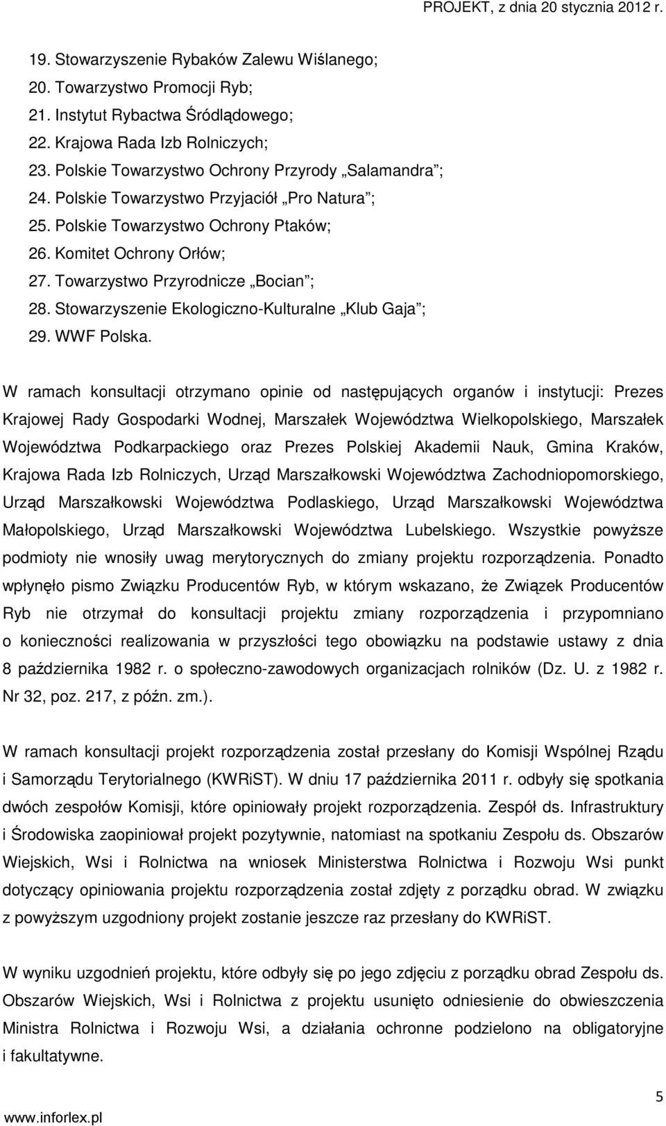 Towarzystwo Przyrodnicze Bocian ; 28. Stowarzyszenie Ekologiczno-Kulturalne Klub Gaja ; 29. WWF Polska.