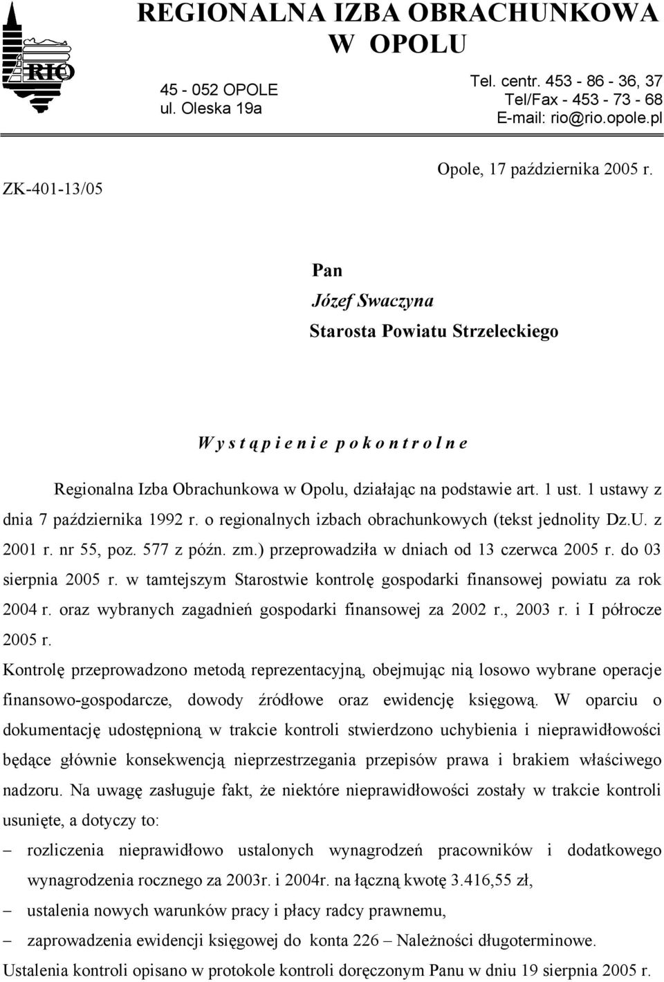 1 ustawy z dnia 7 października 1992 r. o regionalnych izbach obrachunkowych (tekst jednolity Dz.U. z 2001 r. nr 55, poz. 577 z późn. zm.) przeprowadziła w dniach od 13 czerwca 2005 r.