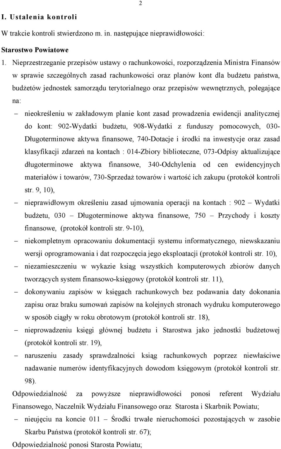 terytorialnego oraz przepisów wewnętrznych, polegające na: nieokreśleniu w zakładowym planie kont zasad prowadzenia ewidencji analitycznej do kont: 902-Wydatki budżetu, 908-Wydatki z funduszy