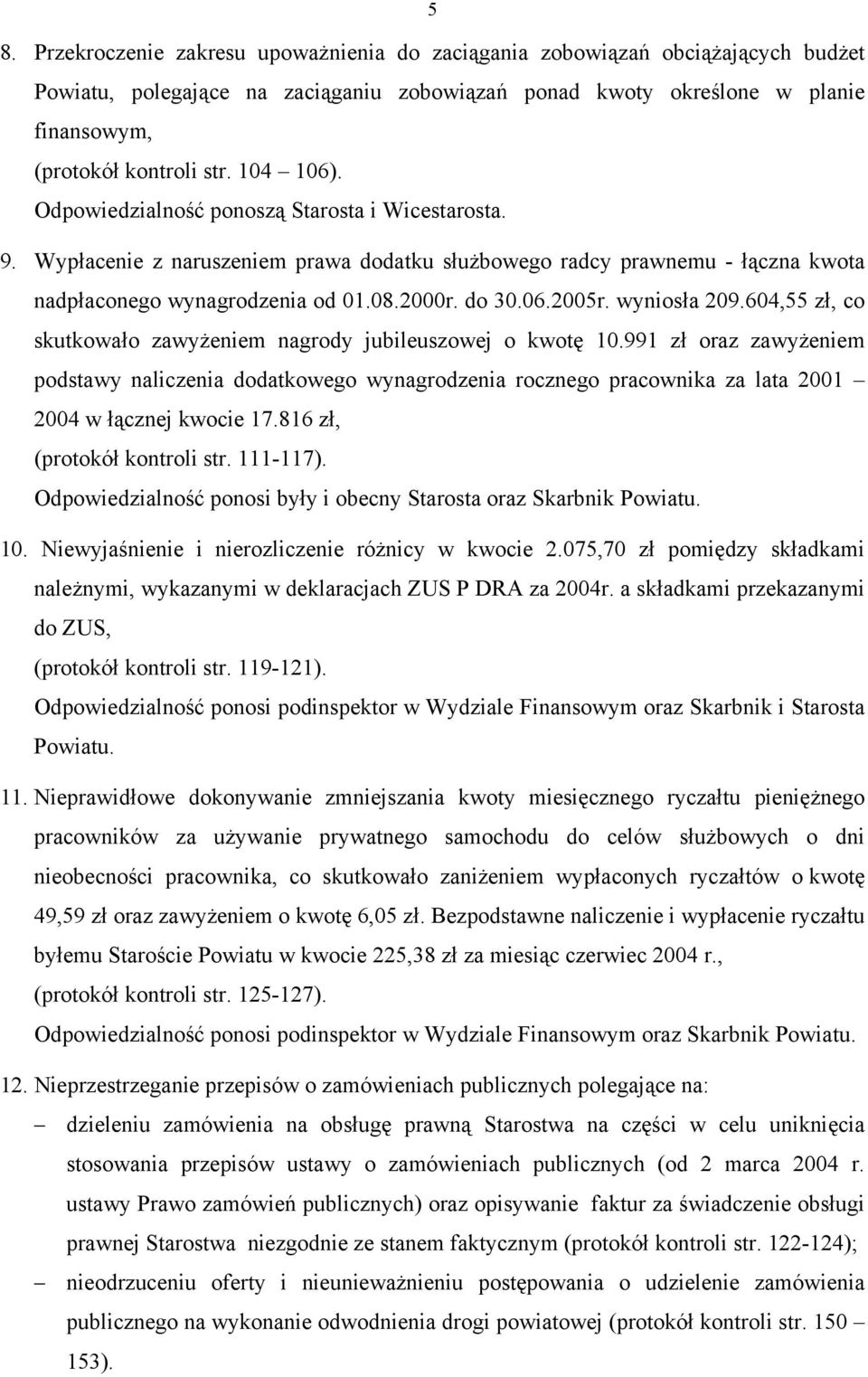 wyniosła 209.604,55 zł, co skutkowało zawyżeniem nagrody jubileuszowej o kwotę 10.