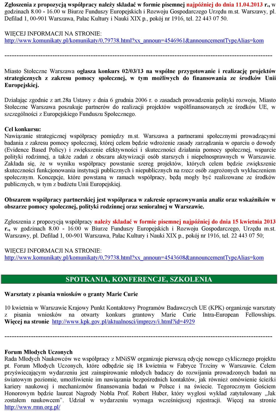 xx_announ=4546961&announcementtypealias=kom Miasto Stołeczne Warszawa ogłasza konkurs 02/03/13 na wspólne przygotowanie i realizację projektów strategicznych z zakresu pomocy społecznej, w tym