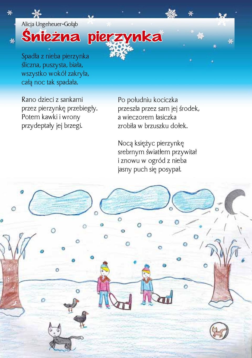 Potem kawki i wrony przydeptały jej brzegi.