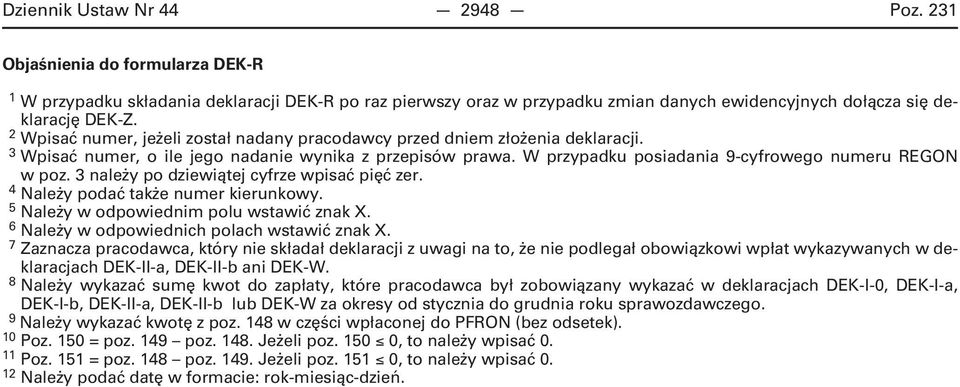 3 należy po dziewiątej cyfrze wpisać pięć zer. 4 Należy podać także numer kierunkowy. 5 Należy w odpowiednim polu wstawić znak X. 6 Należy w odpowiednich polach wstawić znak X.