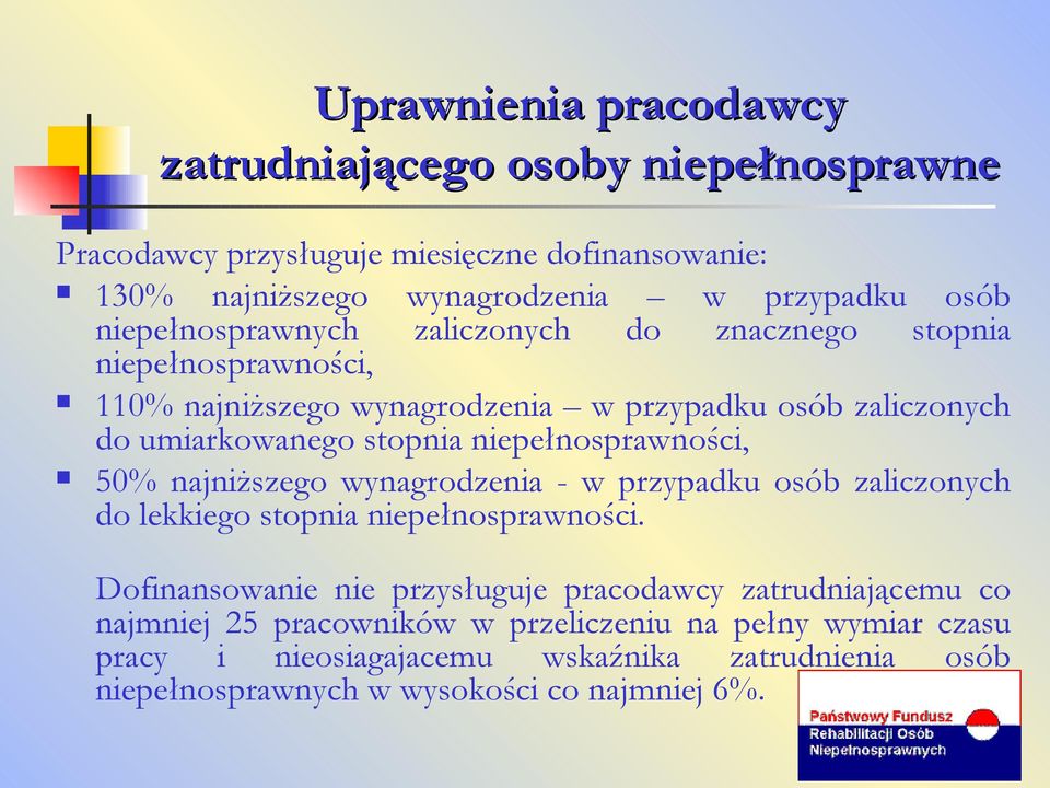 wynagrodzenia - w przypadku osób zaliczonych do lekkiego stopnia niepełnosprawności.