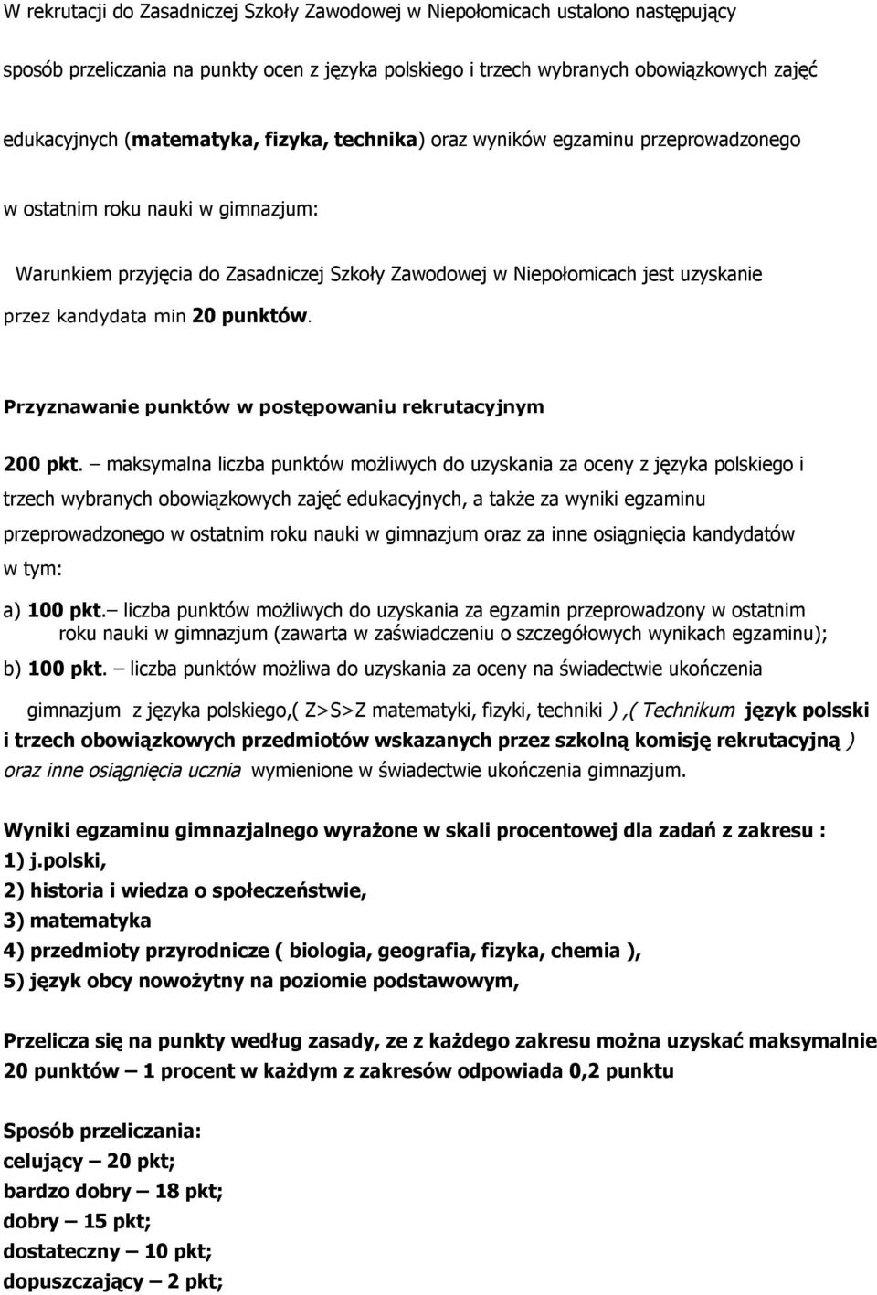 kandydata min 20 punktów. Przyznawanie punktów w postępowaniu rekrutacyjnym 200 pkt.