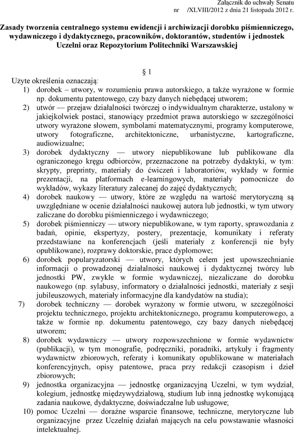 Politechniki Warszawskiej 1 Użyte określenia oznaczają: 1) dorobek utwory, w rozumieniu prawa autorskiego, a także wyrażone w formie np.