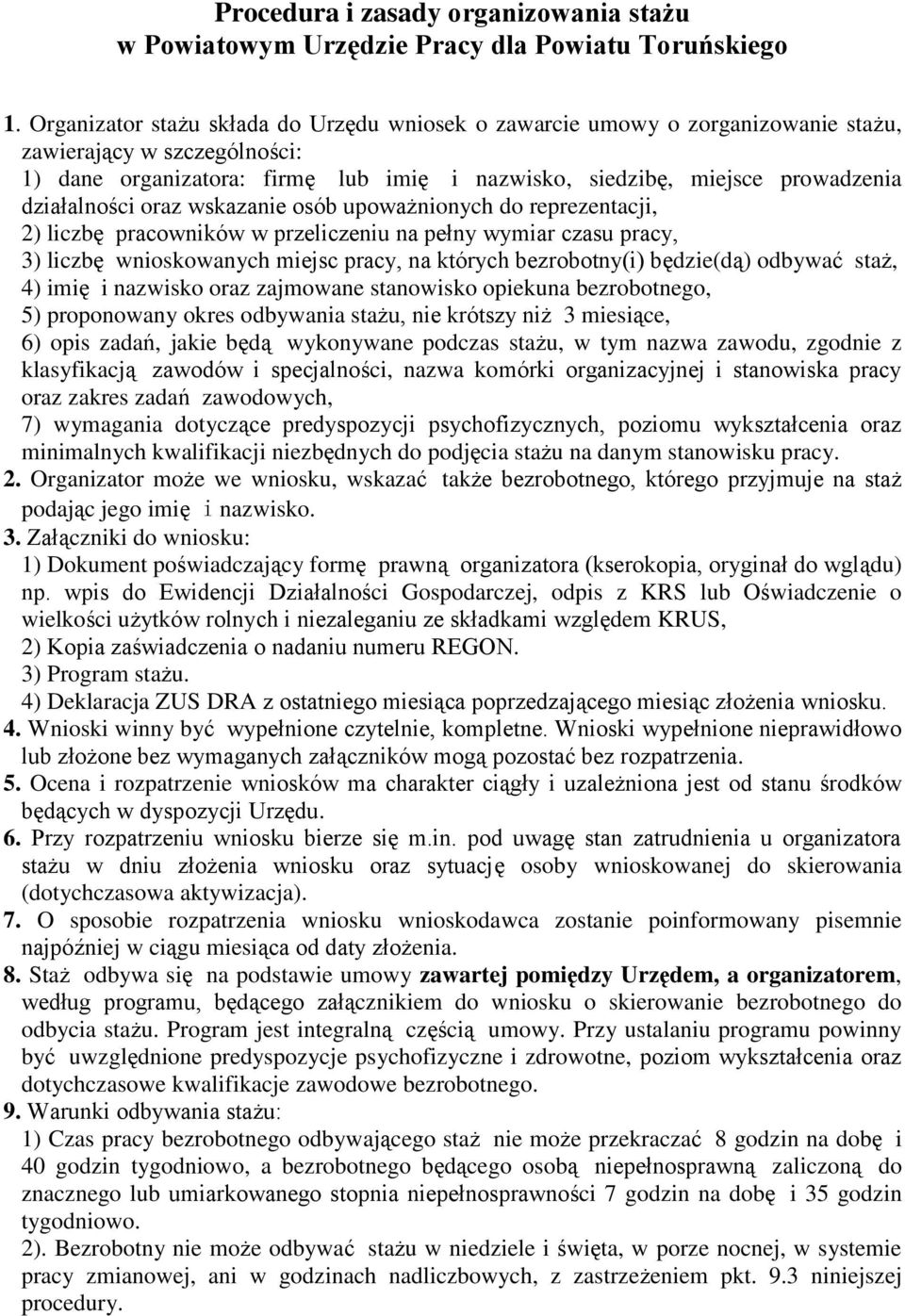 działalności oraz wskazanie osób upoważnionych do reprezentacji, 2) liczbę pracowników w przeliczeniu na pełny wymiar czasu pracy, 3) liczbę wnioskowanych miejsc pracy, na których bezrobotny(i)