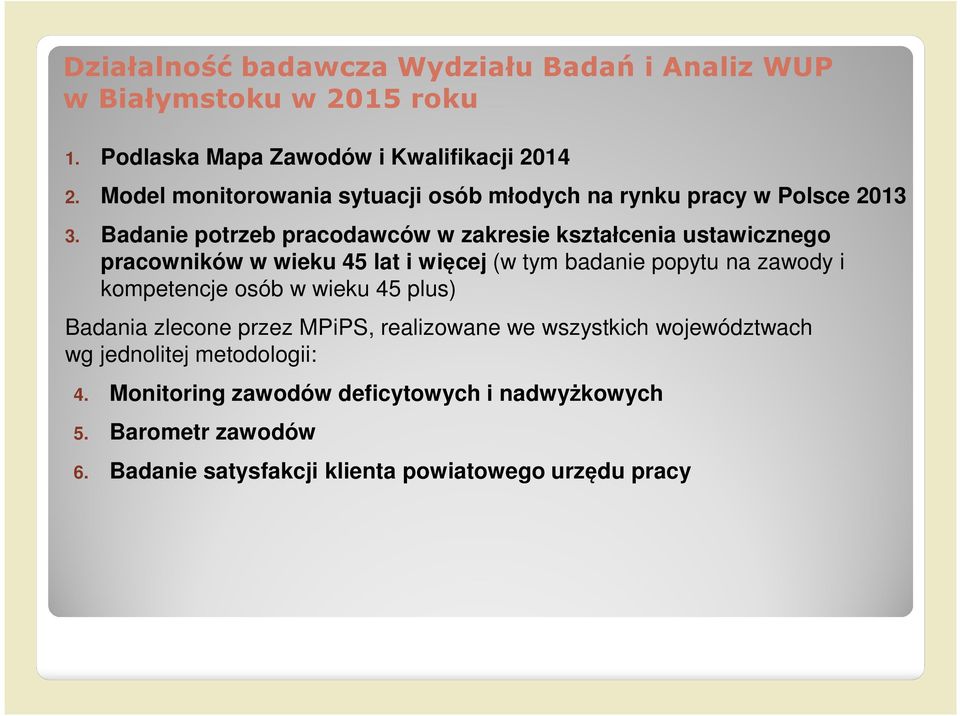 Badanie potrzeb pracodawców w zakresie kształcenia ustawicznego pracowników w wieku 45 lat i więcej (w tym badanie popytu na zawody i kompetencje