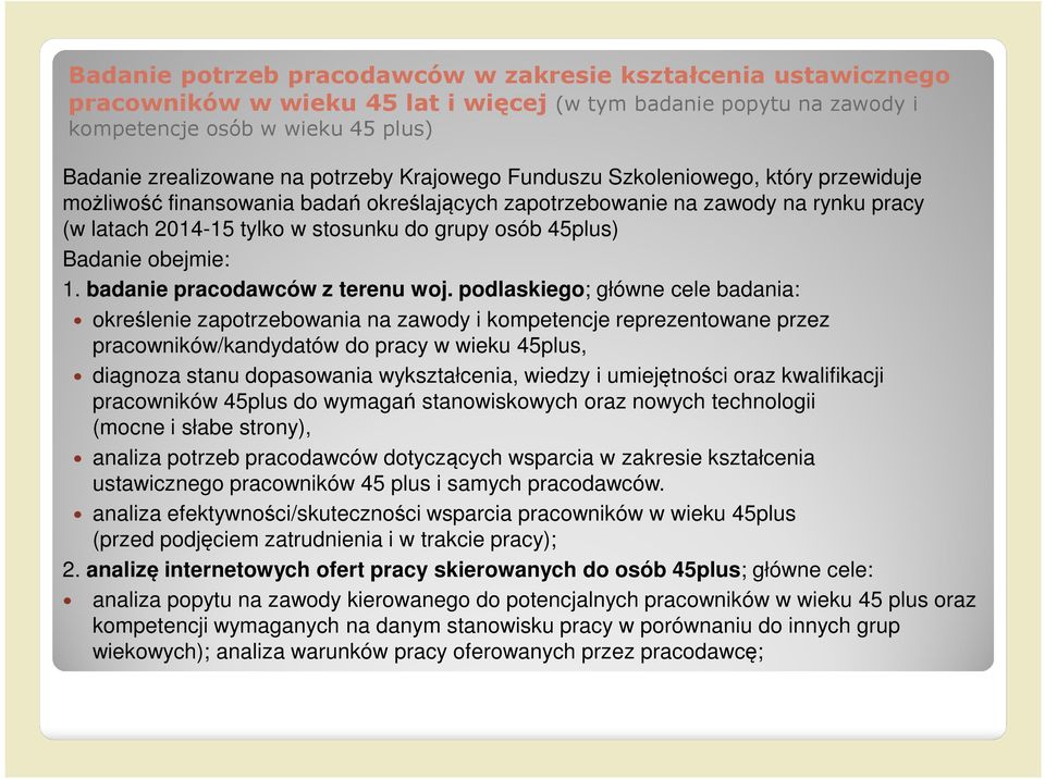 45plus) Badanie obejmie: 1. badanie pracodawców z terenu woj.