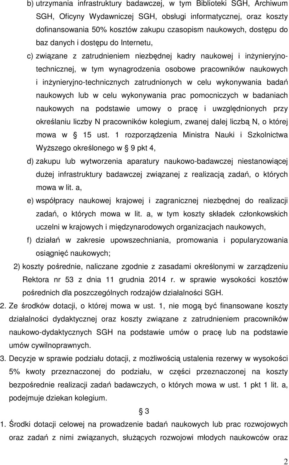 zatrudnionych w celu wykonywania badań naukowych lub w celu wykonywania prac pomocniczych w badaniach naukowych na podstawie umowy o pracę i uwzględnionych przy określaniu liczby N pracowników