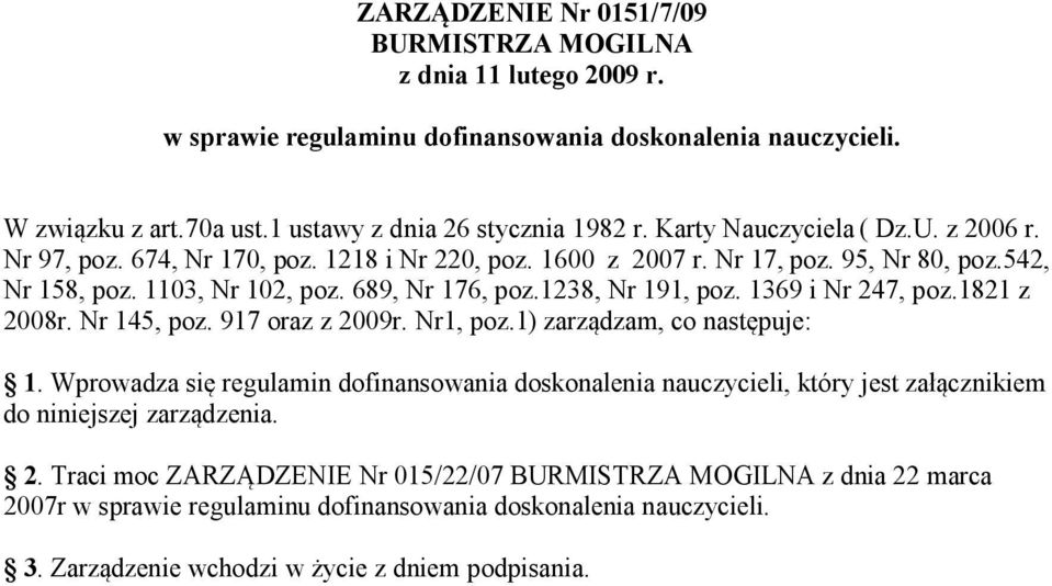 1369 i Nr 247, poz.1821 z 2008r. Nr 145, poz. 917 oraz z 2009r. Nr1, poz.1) zarządzam, co następuje: 1.