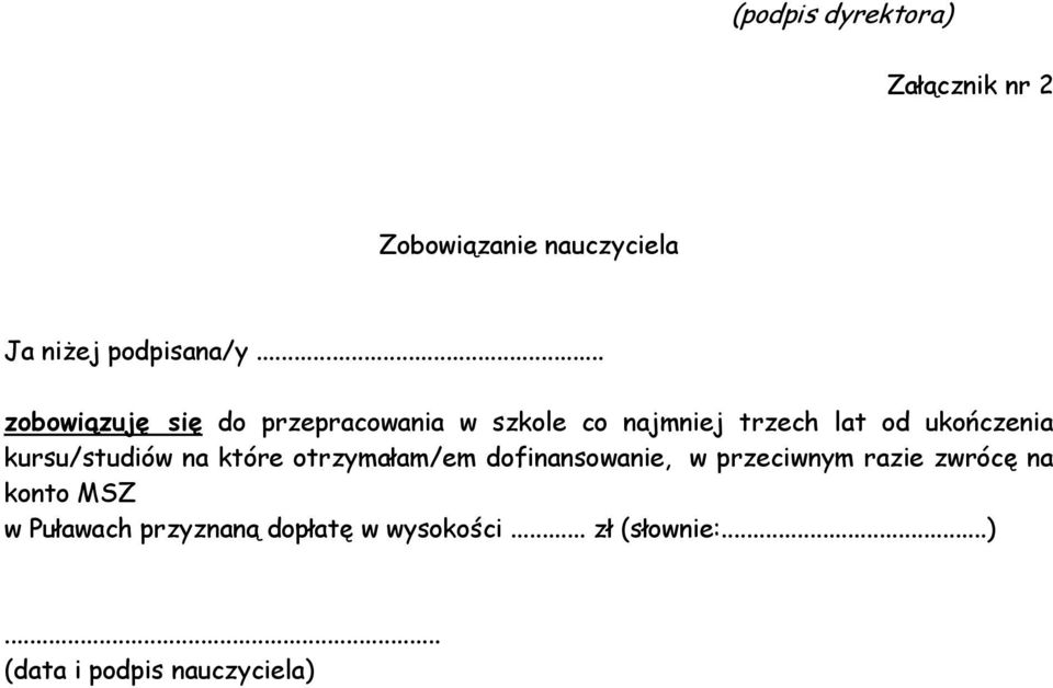 kursu/studiów na które otrzymałam/em dofinansowanie, w przeciwnym razie zwrócę na