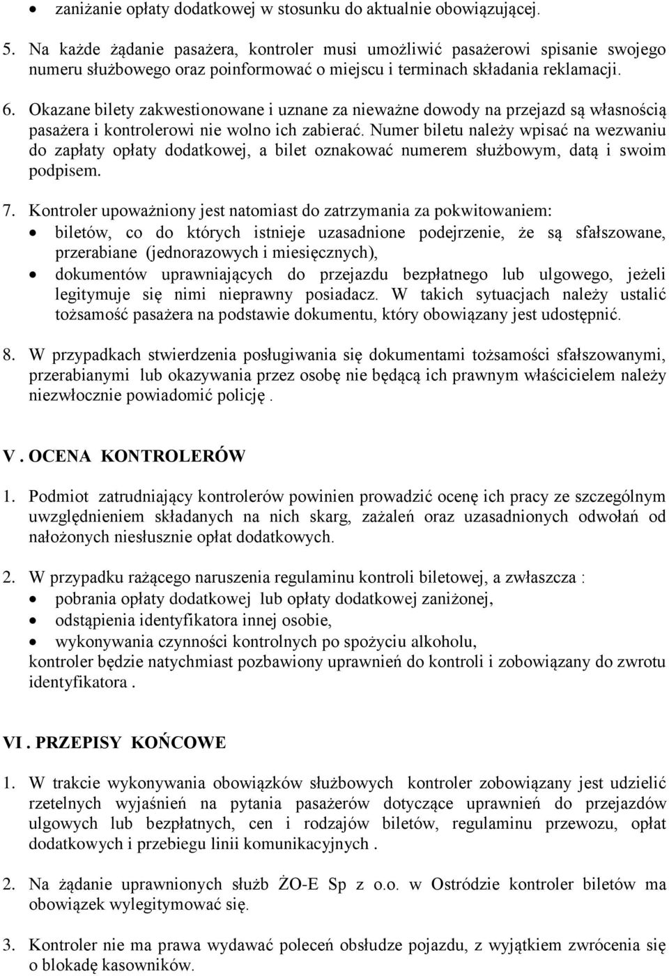 Okazane bilety zakwestionowane i uznane za nieważne dowody na przejazd są własnością pasażera i kontrolerowi nie wolno ich zabierać.