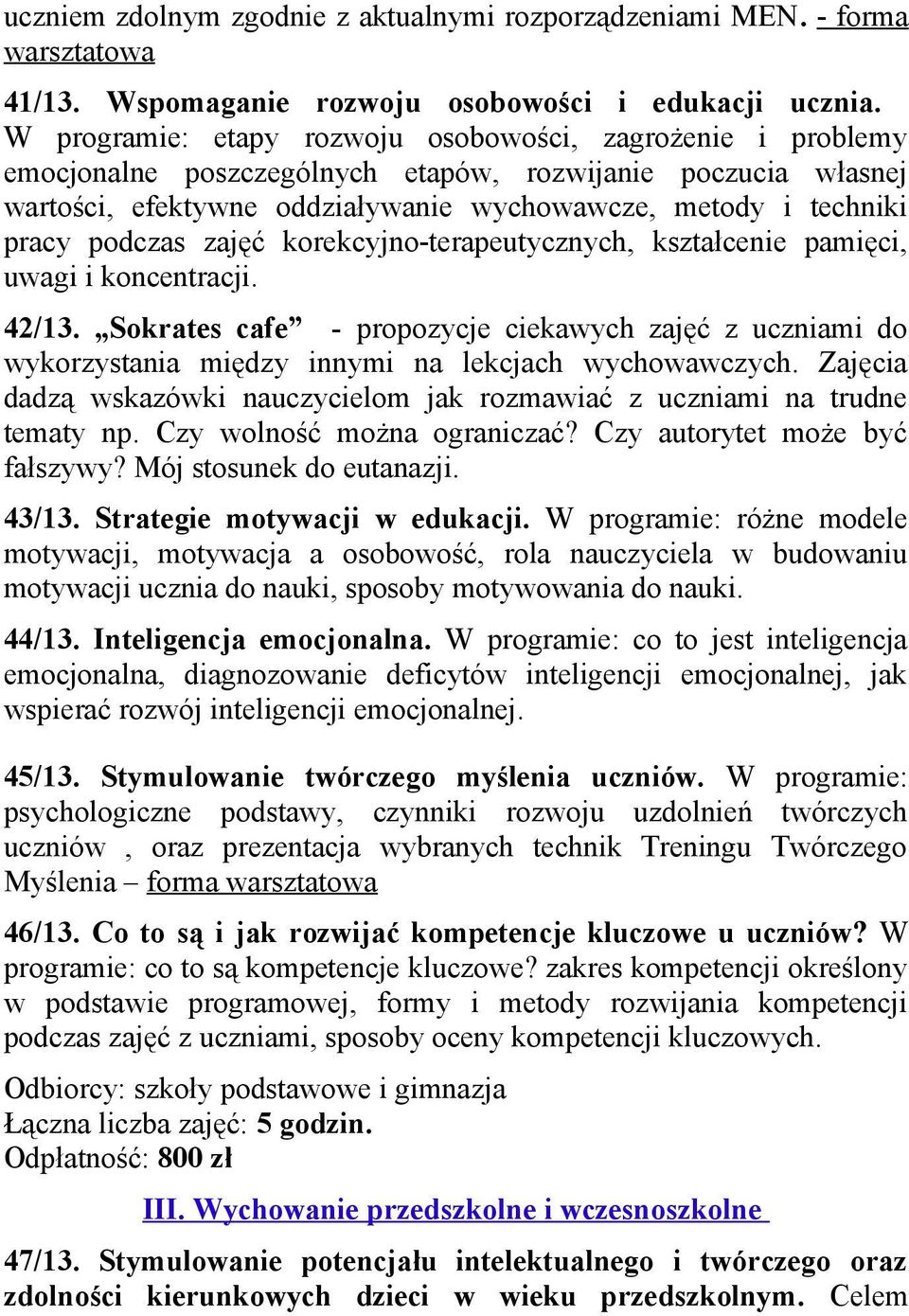 podczas zajęć korekcyjno-terapeutycznych, kształcenie pamięci, uwagi i koncentracji. 42/13.