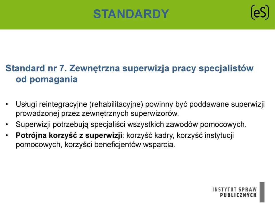 (rehabilitacyjne) powinny być poddawane superwizji prowadzonej przez zewnętrznych