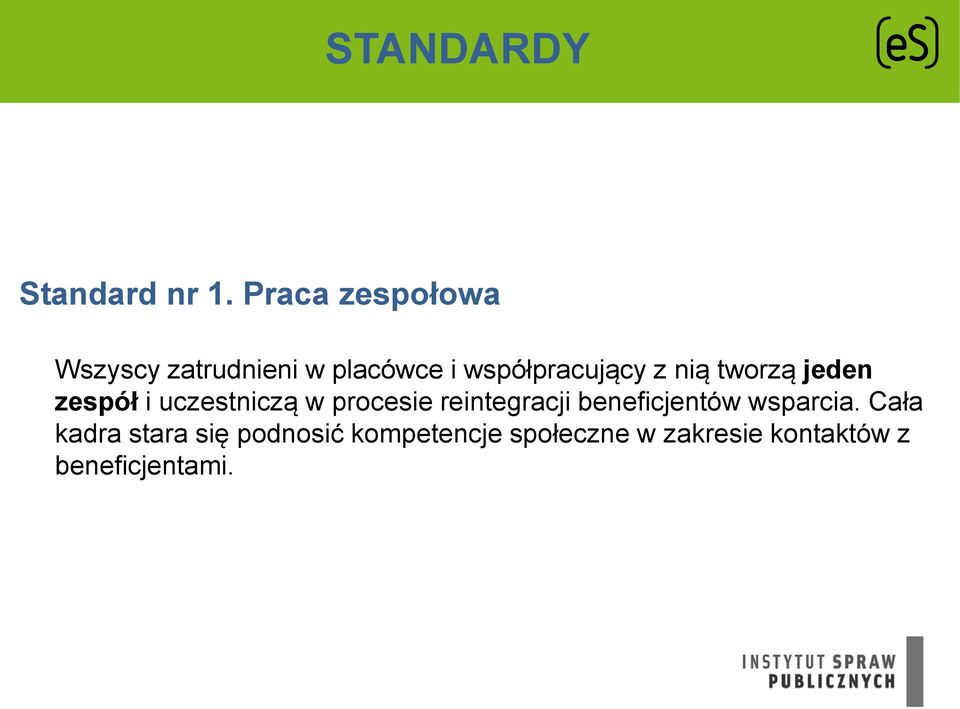 z nią tworzą jeden zespół i uczestniczą w procesie reintegracji