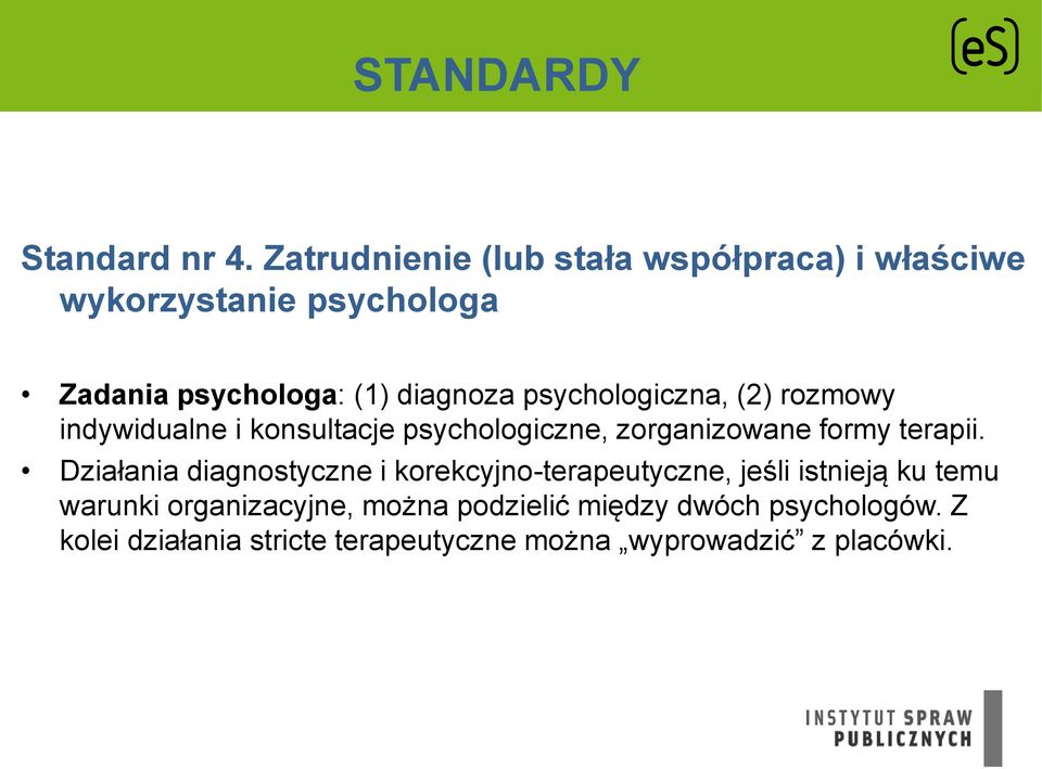 psychologiczna, (2) rozmowy indywidualne i konsultacje psychologiczne, zorganizowane formy terapii.