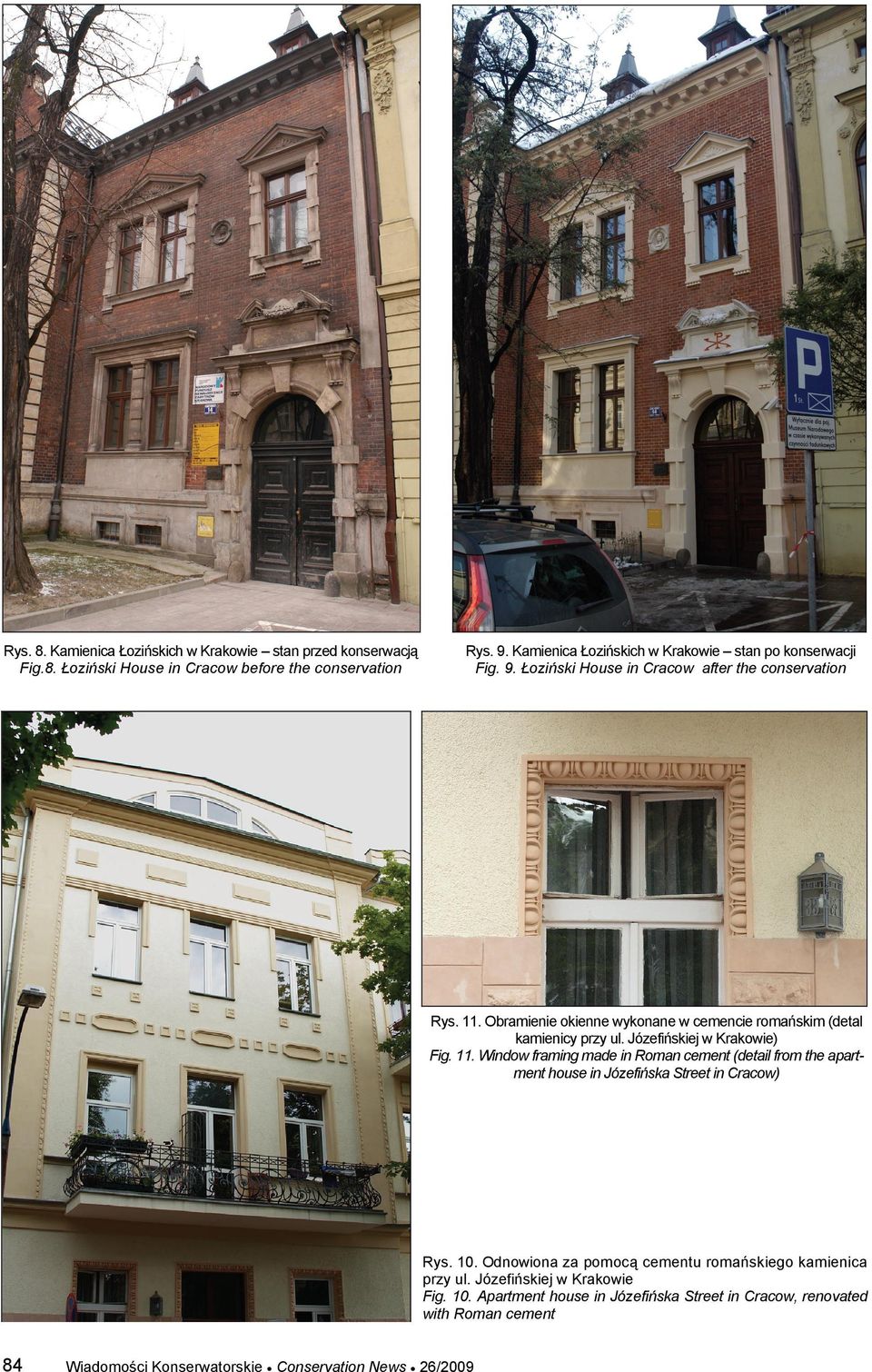 Obramienie okienne wykonane w cemencie romańskim (detal kamienicy przy ul. Józefińskiej w Krakowie) Fig. 11.