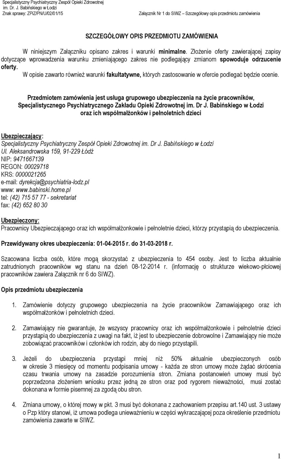 W opisie zawarto również warunki fakultatywne, których zastosowanie w ofercie podlegać będzie ocenie.