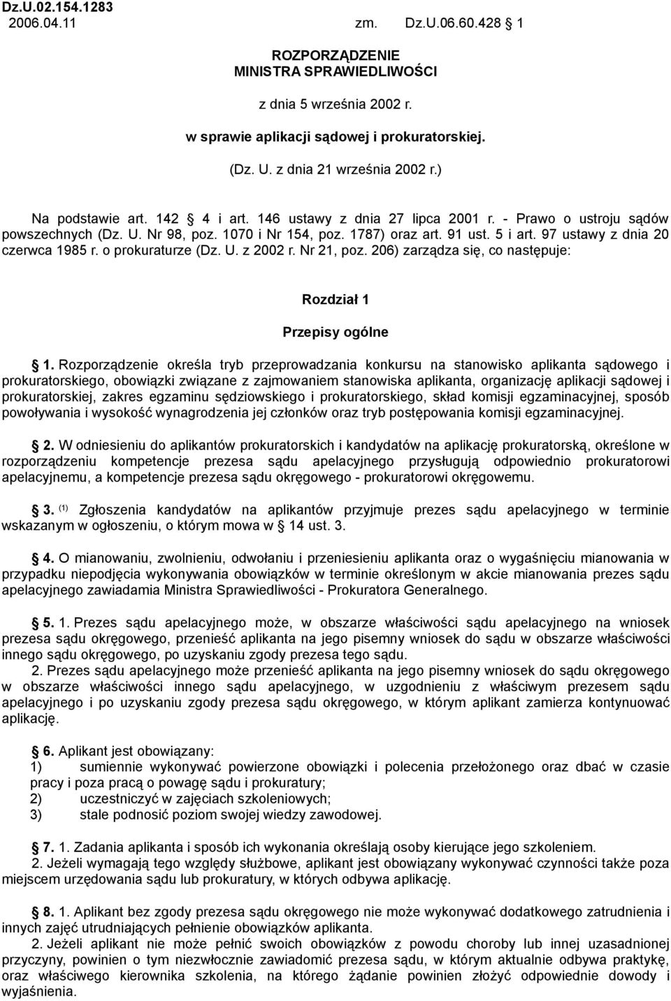 97 ustawy z dnia 20 czerwca 1985 r. o prokuraturze (Dz. U. z 2002 r. Nr 21, poz. 206) zarządza się, co następuje: Rozdział 1 Przepisy ogólne 1.