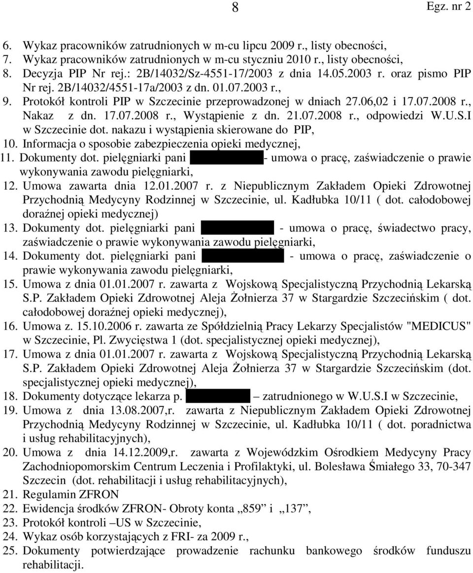 , Nakaz z dn. 17.07.2008 r., Wystąpienie z dn. 21.07.2008 r., odpowiedzi W.U.S.I w Szczecinie dot. nakazu i wystąpienia skierowane do PIP, 10.