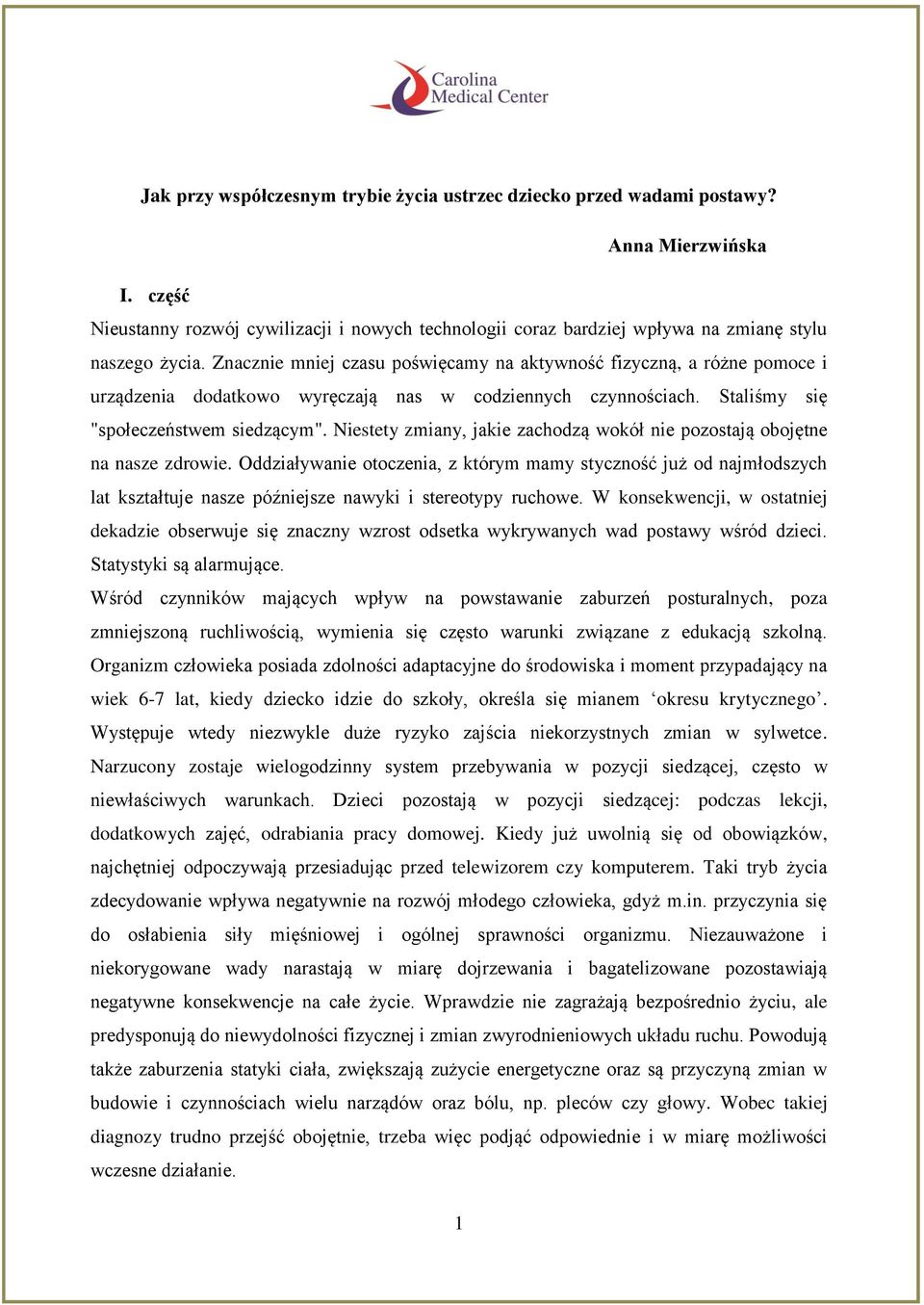 Znacznie mniej czasu poświęcamy na aktywność fizyczną, a różne pomoce i urządzenia dodatkowo wyręczają nas w codziennych czynnościach. Staliśmy się "społeczeństwem siedzącym".