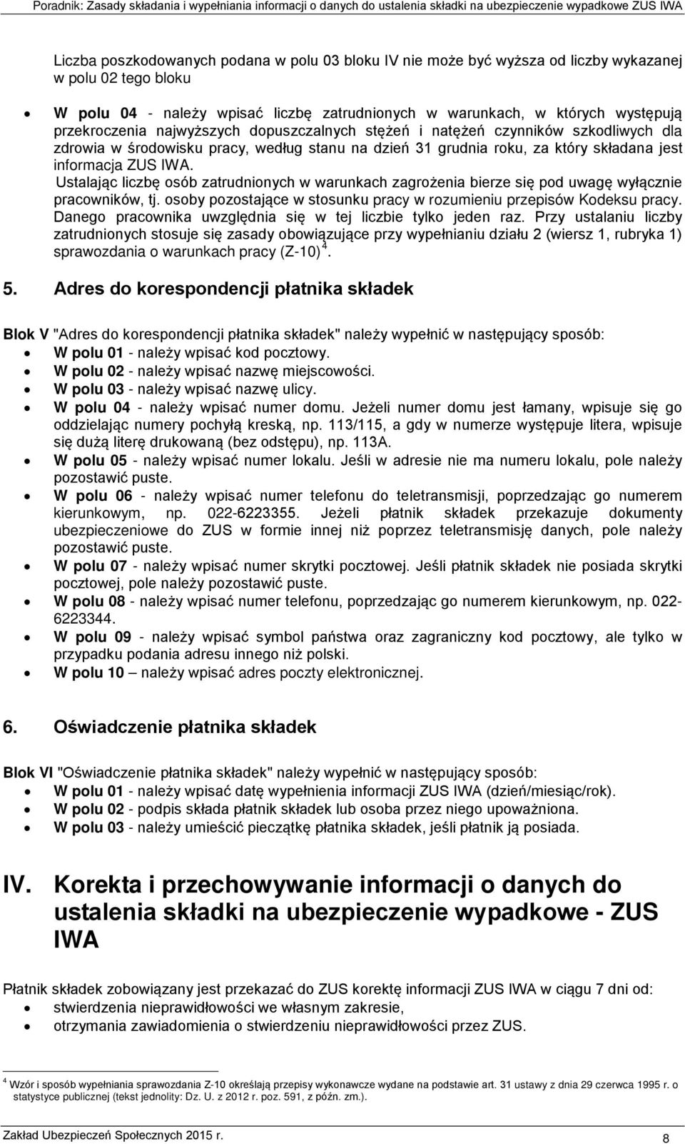 Ustalając liczbę osób zatrudnionych w warunkach zagrożenia bierze się pod uwagę wyłącznie pracowników, tj. osoby pozostające w stosunku pracy w rozumieniu przepisów Kodeksu pracy.