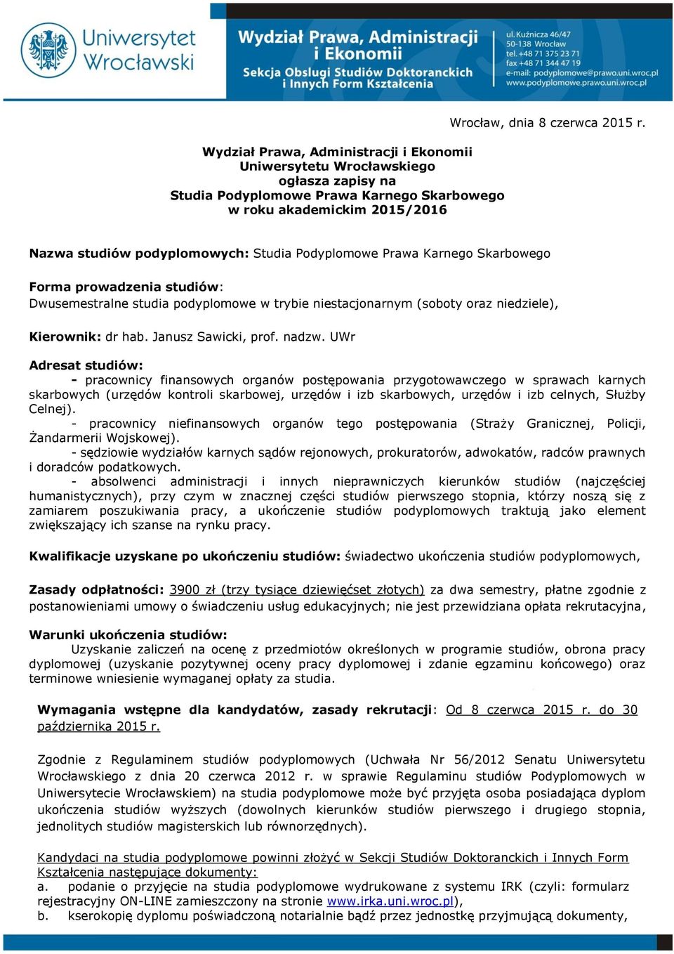 Janusz Sawicki, Adrsat studiów: - pracownicy finansowych organów postępowania przygotowawczgo w (urzędów kontroli skarbowj, urzędów i izb, urzędów i izb clnych, Służby Clnj).