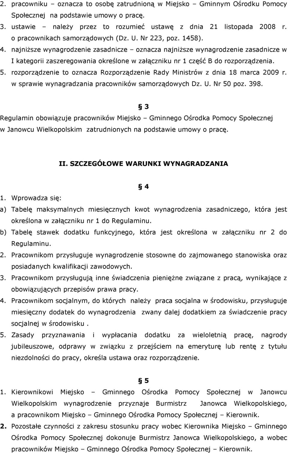 najniŝsze wynagrodzenie zasadnicze oznacza najniŝsze wynagrodzenie zasadnicze w I kategorii zaszeregowania określone w załączniku nr 1 część B do rozporządzenia. 5.