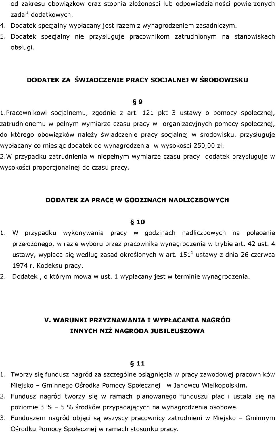 121 pkt 3 ustawy o pomocy społecznej, zatrudnionemu w pełnym wymiarze czasu pracy w organizacyjnych pomocy społecznej, do którego obowiązków naleŝy świadczenie pracy socjalnej w środowisku,
