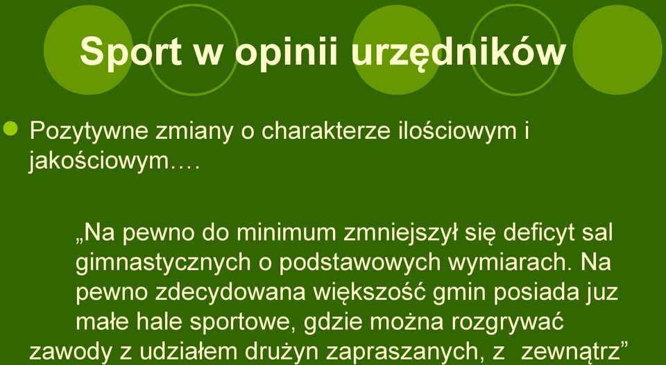 Na pewno do minimum zmniejszył się deficyt sal gimnastycznych o podstawowych