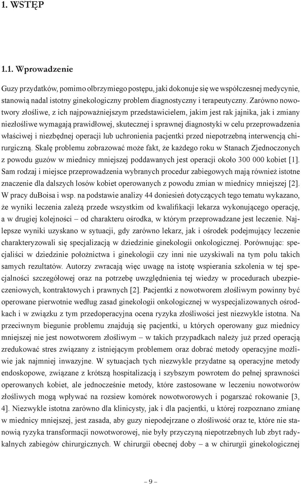 właściwej i niezbędnej operacji lub uchronienia pacjentki przed niepotrzebną interwencją chirurgiczną.