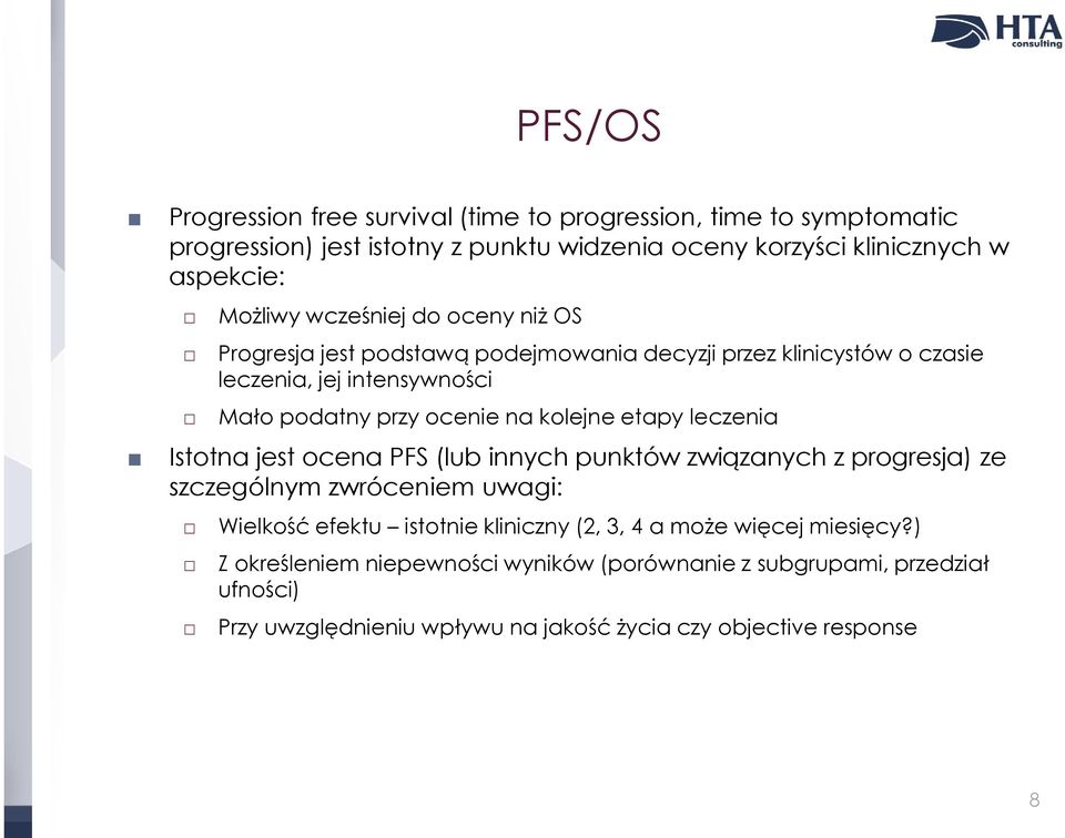 kolejne etapy leczenia Istotna jest ocena PFS (lub innych punktów związanych z progresja) ze szczególnym zwróceniem uwagi: Wielkość efektu istotnie kliniczny (2, 3,