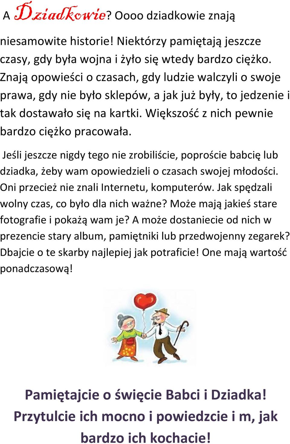 Jeśli jeszcze nigdy tego nie zrobiliście, poproście babcię lub dziadka, żeby wam opowiedzieli o czasach swojej młodości. Oni przecież nie znali Internetu, komputerów.