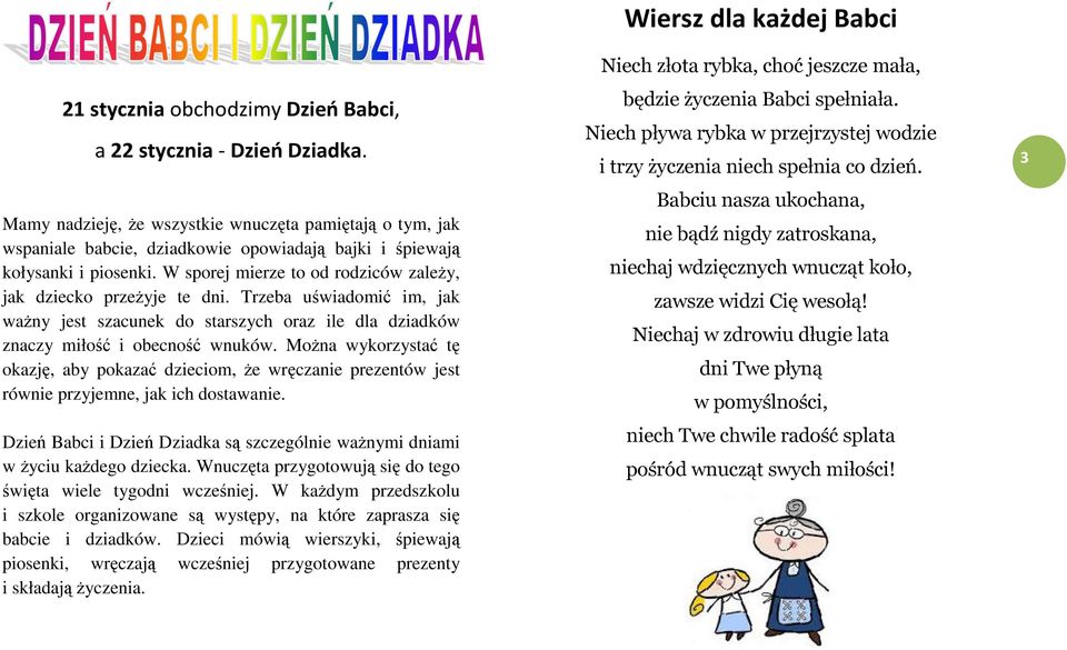 Mona wykorzysta t okazj, aby pokaza dzieciom, e wrczanie prezentów jest równie przyjemne, jak ich dostawanie. Dzie Babci i Dzie Dziadka s szczególnie wanymi dniami w yciu kadego dziecka.