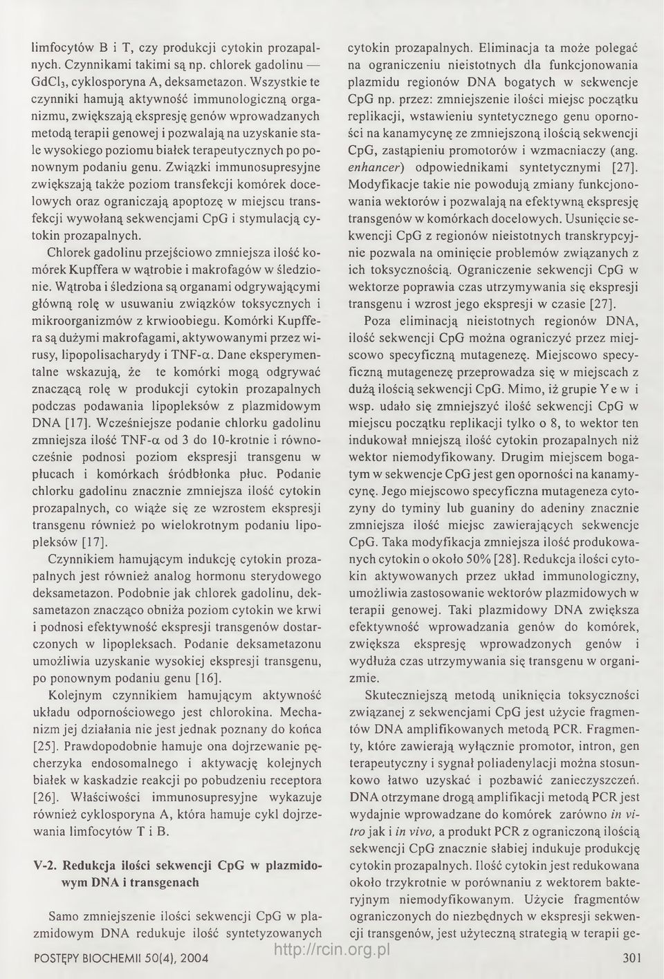 terapeutycznych po ponownym cytokin prozapalnych. Eliminacja ta może polegać na ograniczeniu nieistotnych dla funkcjonowania plazmidu regionów DNA bogatych w sekwencje CpG np.