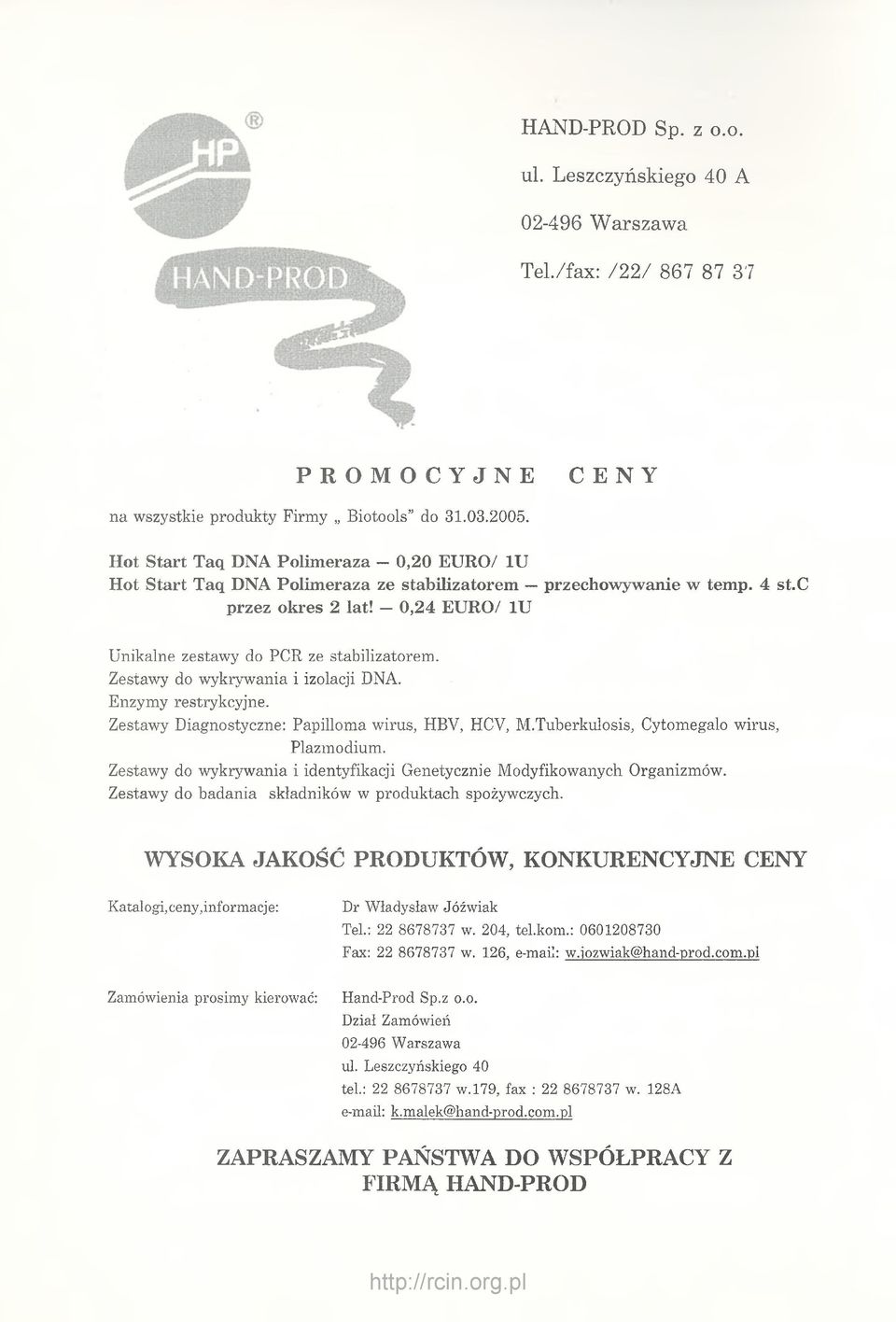 Zestawy do wykrywania i izolacji DNA. Enzymy restrykcyjne. Zestawy Diagnostyczne: Papilloma wirus, HBY, HCV, M.Tuberkulosis, Cytomegalo wirus, Plazmodium.