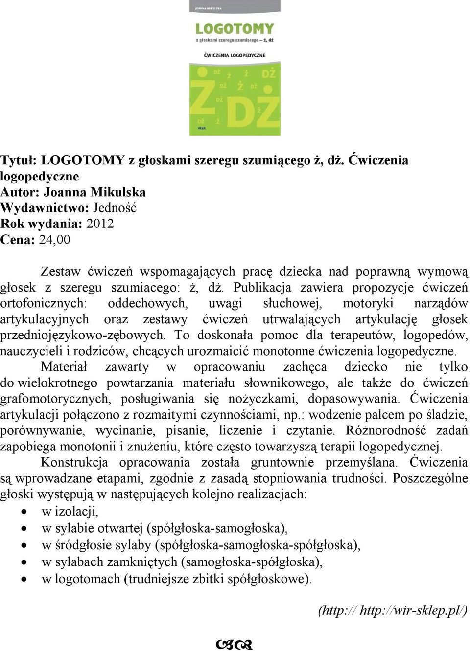 Publikacja zawiera propozycje ćwiczeń ortofonicznych: oddechowych, uwagi słuchowej, motoryki narządów artykulacyjnych oraz zestawy ćwiczeń utrwalających artykulację głosek przedniojęzykowo-zębowych.