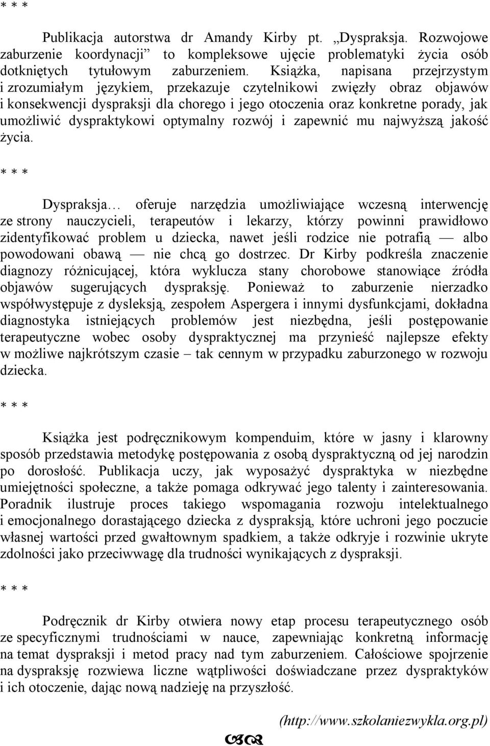 dyspraktykowi optymalny rozwój i zapewnić mu najwyższą jakość życia.