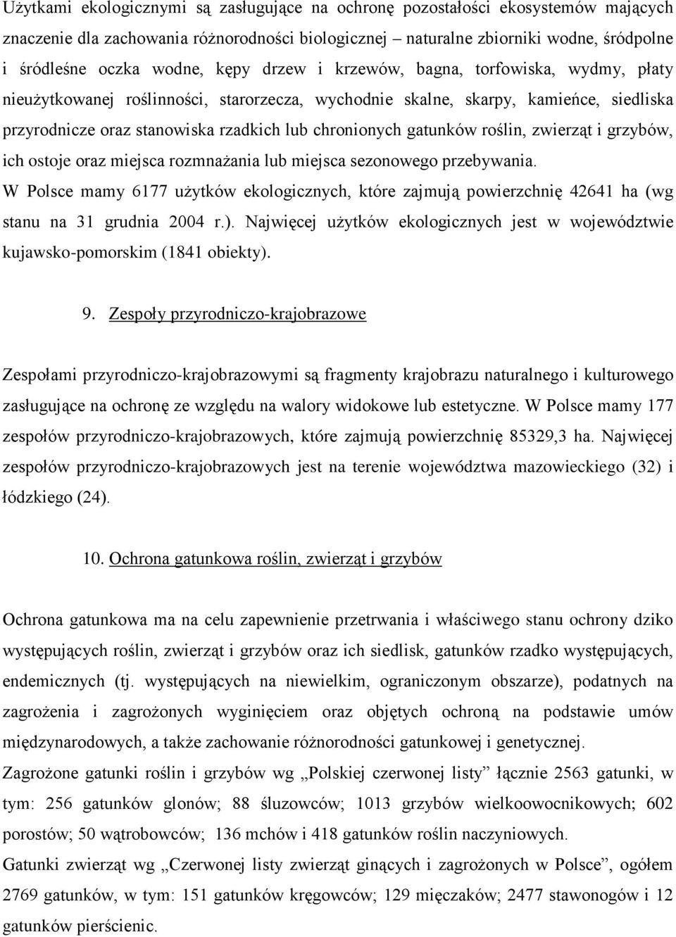 gatunków roślin, zwierząt i grzybów, ich ostoje oraz miejsca rozmnaŝania lub miejsca sezonowego przebywania.