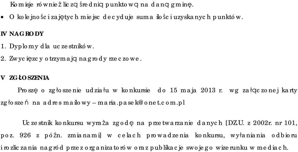 wg za czonej karty zg osze na adres mailowy maria.pasek@onet.com.pl Uczestnik konkursu wyra a zgod na przetwarzanie danych [DZ.U. z 2002r.