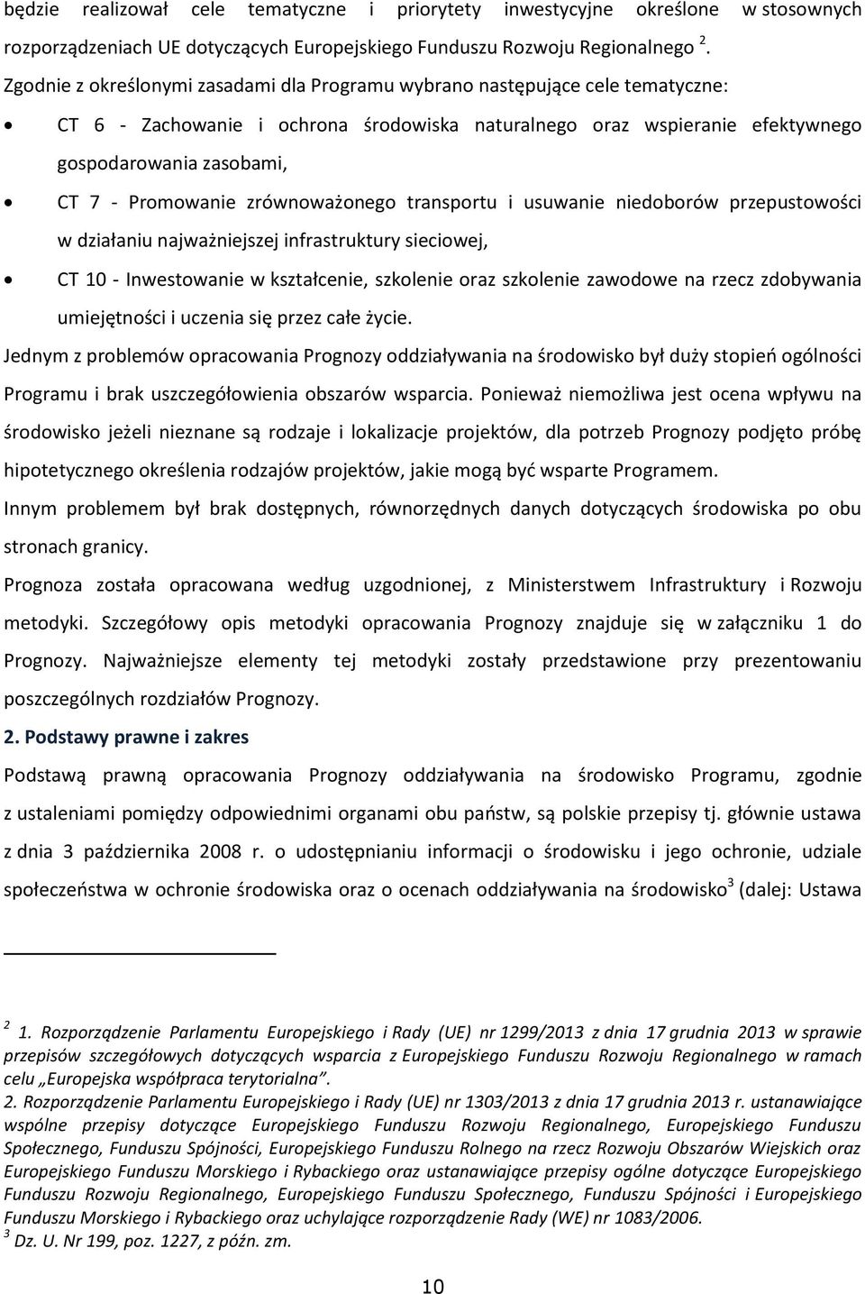 Promowanie zrównoważonego transportu i usuwanie niedoborów przepustowości w działaniu najważniejszej infrastruktury sieciowej, CT 10 - Inwestowanie w kształcenie, szkolenie oraz szkolenie zawodowe na