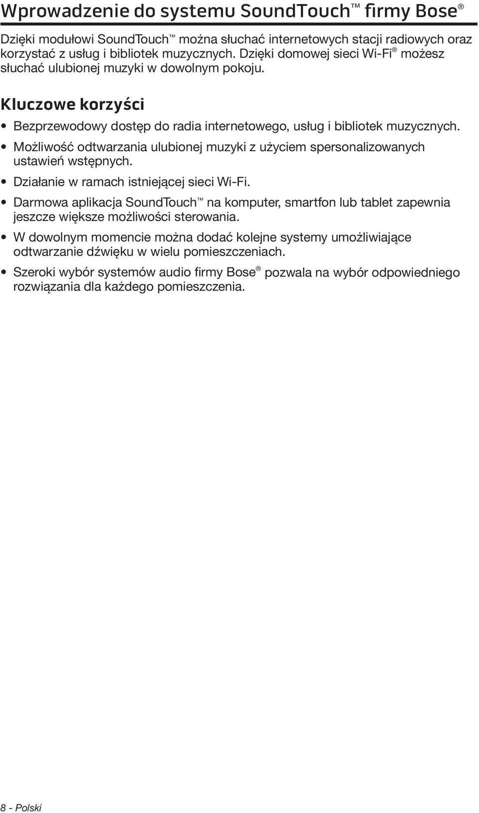 Możliwość odtwarzania ulubionej muzyki z użyciem spersonalizowanych ustawień wstępnych. Działanie w ramach istniejącej sieci Wi-Fi.