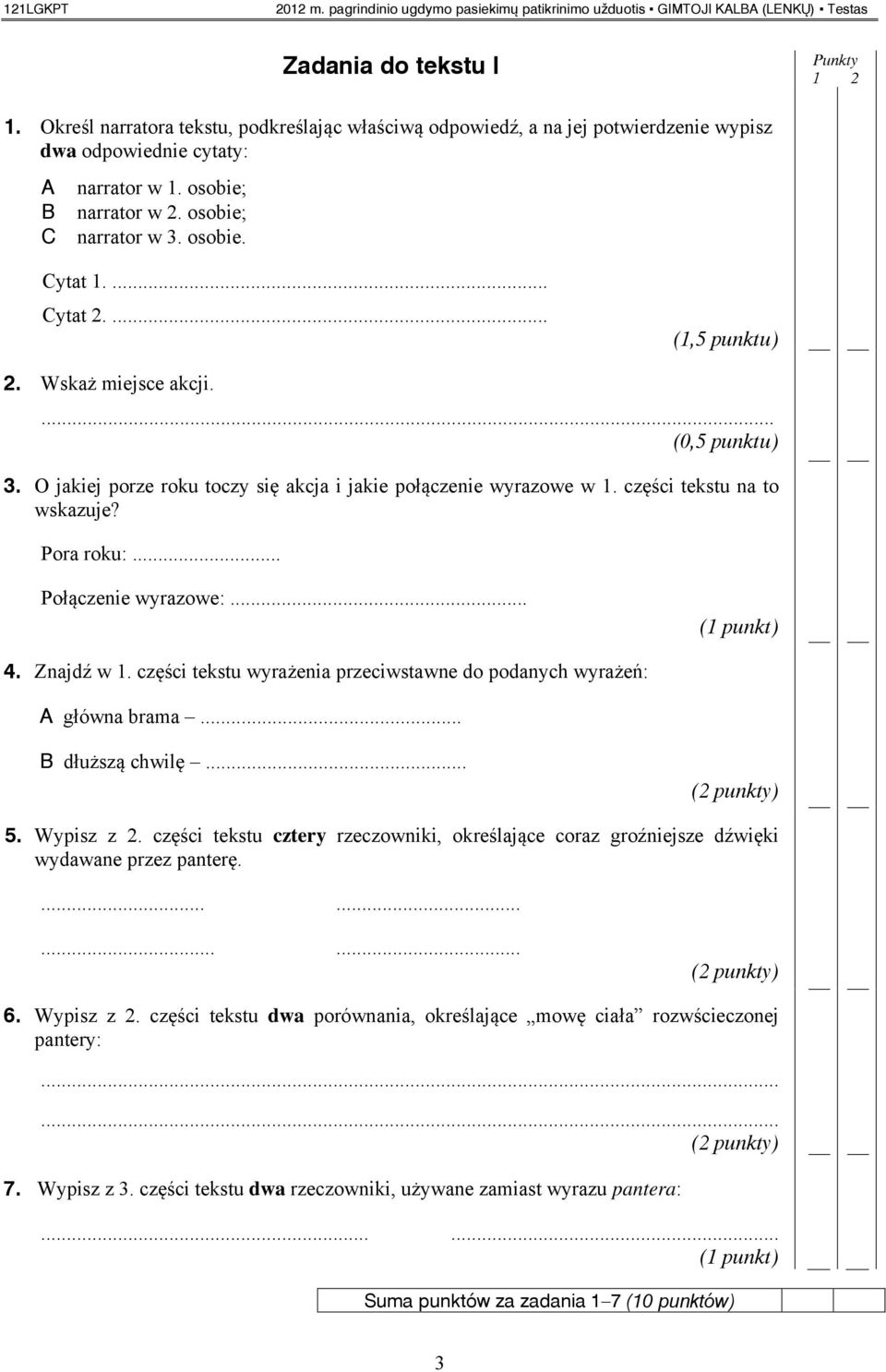 ... Cytat 2.... (1,5 punktu) 2. Wskaż miejsce akcji.... (0,5 punktu) 3. O jakiej porze roku toczy się akcja i jakie połączenie wyrazowe w 1. części tekstu na to wskazuje? Pora roku:.