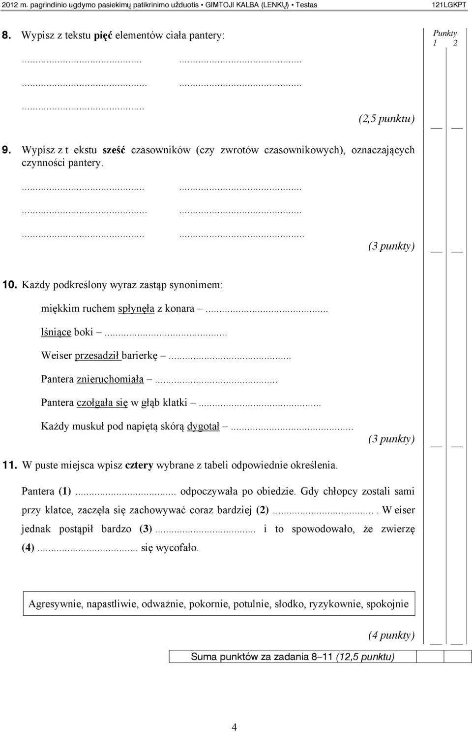 Każdy podkreślony wyraz zastąp synonimem: miękkim ruchem spłynęła z konara... lśniące boki... Weiser przesadził barierkę... Pantera znieruchomiała... Pantera czołgała się w głąb klatki.