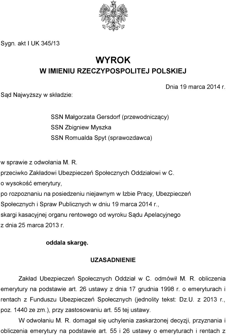 o wysokość emerytury, po rozpoznaniu na posiedzeniu niejawnym w Izbie Pracy, Ubezpieczeń Społecznych i Spraw Publicznych w dniu 19 marca 2014 r.