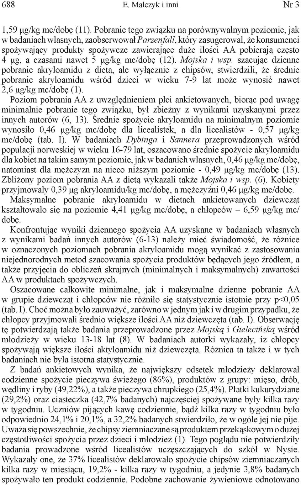 pobierają często 4 μg, a czasami nawet 5 μg/kg mc/dobę (12). Mojska i wsp.
